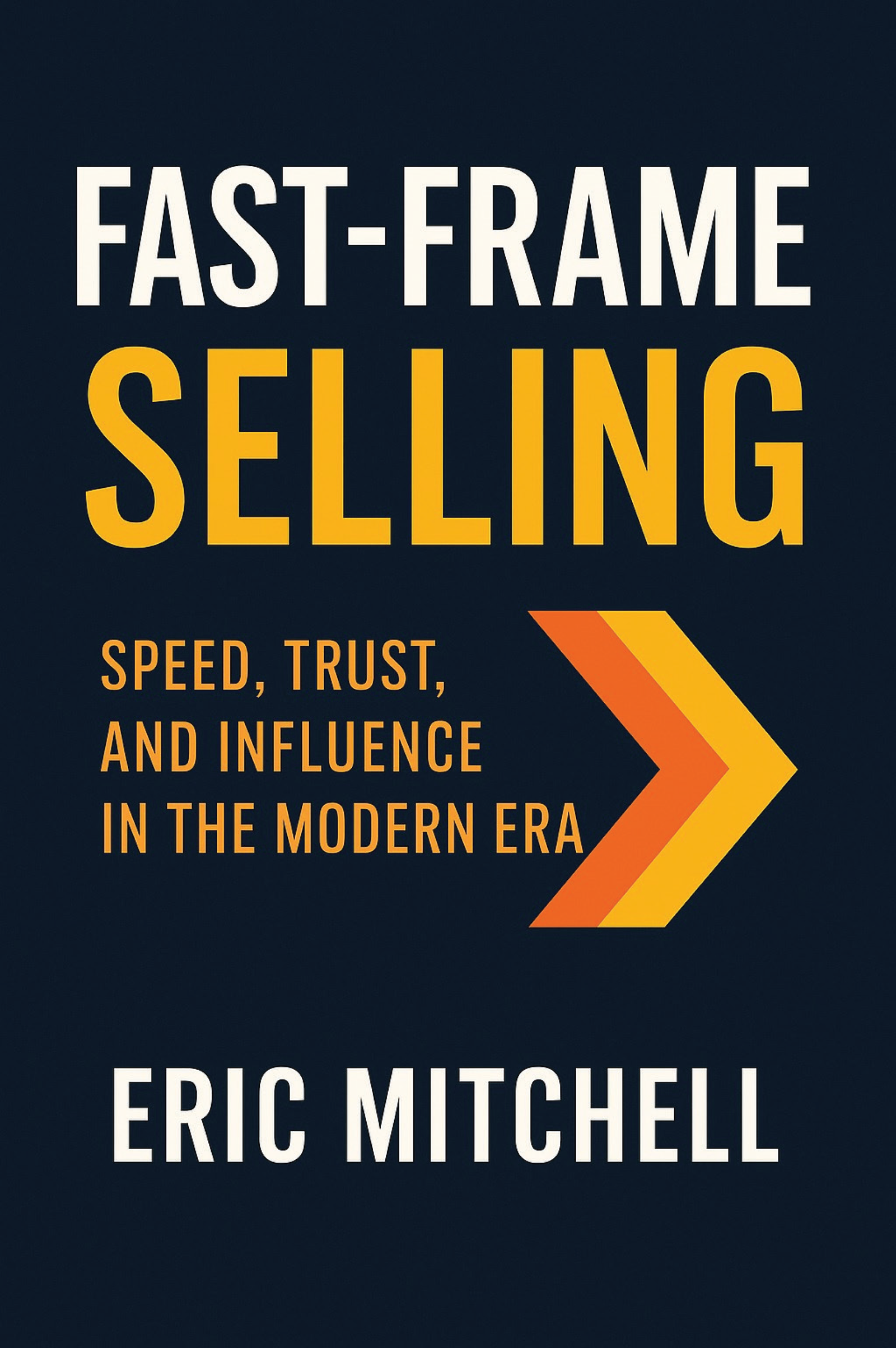 Fast  Frame Selling: Speed, Trust and Influence in the Modern Era