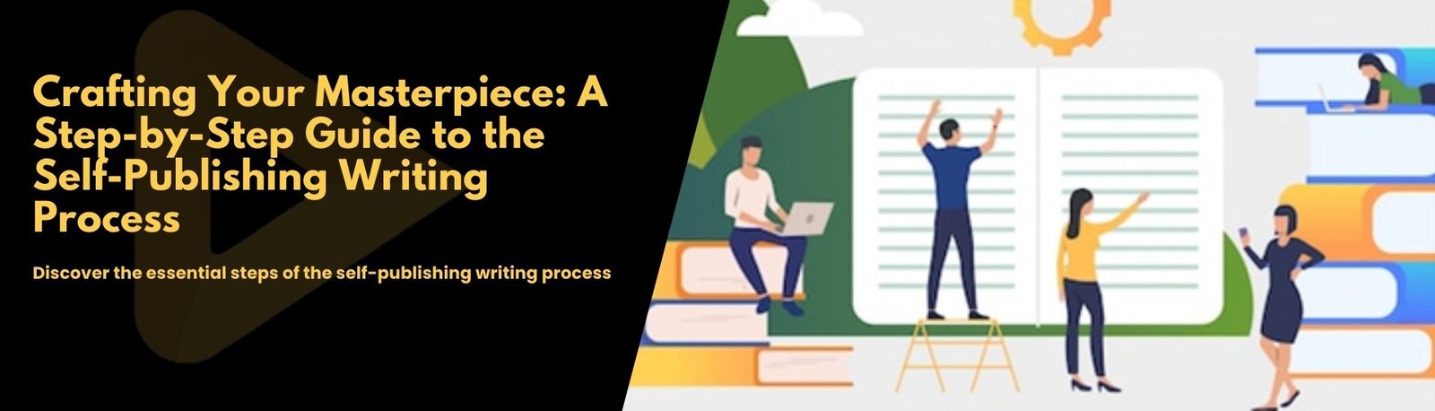 Crafting Your Masterpiece: A Step-By-Step Guide To The Self-Publishing Writing Process