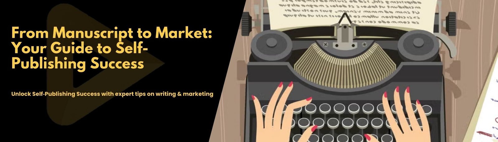 From Manuscript to Market: Your Guide to Self-Publishing Success
