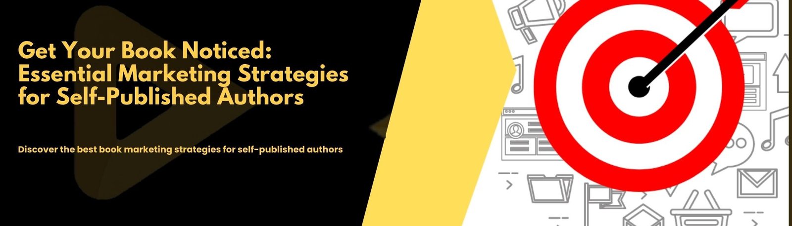 Get Your Book Noticed: Essential Marketing Strategies For Self-Published Authors