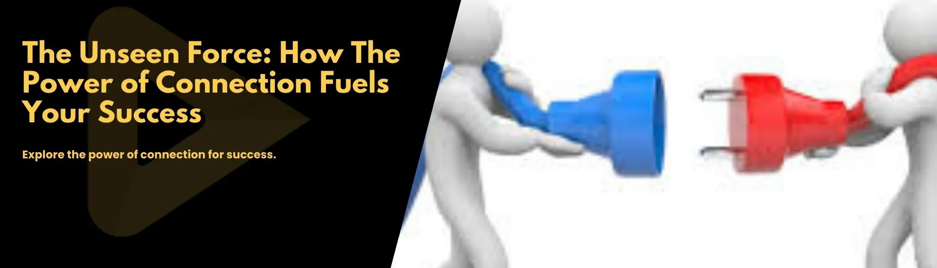 The Unseen Force: How The Power Of Connection Fuels Your Success